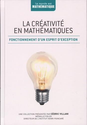La créativité en mathématiques: Fonctionnement d'un esprit d'exception 9782823701159