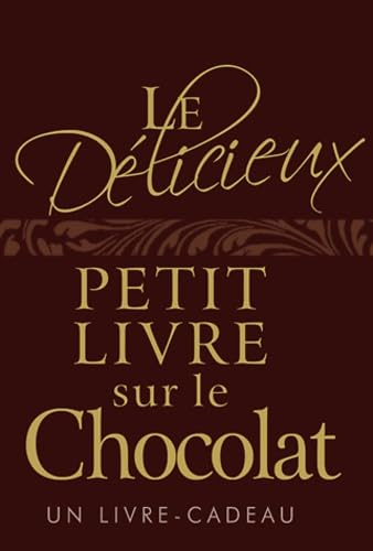 DELICIEUX PETIT LIVRE SUR LE CHOCOLAT (LE) 9782873886776