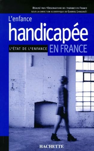 L'enfance handicapée en France: L'état de l'enfance 9782011706409
