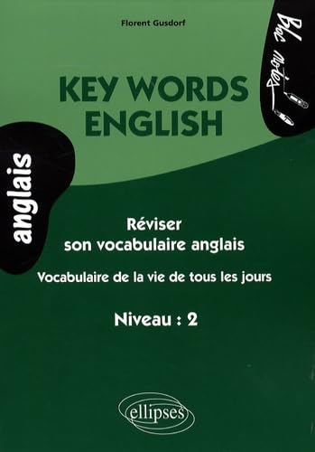 Key Words English: Vocabulaire de la vie de tous les jours, Niveau 2 9782729833626