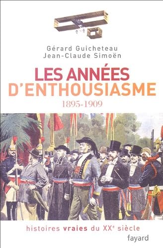 Histoires vraies du XXe siècle: Tome 1, Les années d'enthousiasme 1895-1909 9782213624419