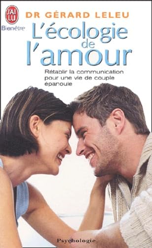 L'écologie de l'amour : Rétablir la communication pour une vie de couple épanouie 9782290326701