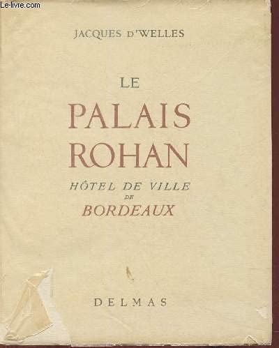LE PALAIS ROHAN HOTEL DE VILLE DE BORDEAUX. 