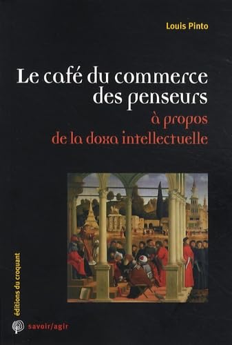 Le café du commerce des penseurs : A propos de la doxa intellectuelle 9782914968638