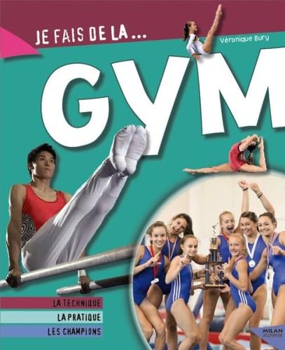 Je fais de la gym: Technique, pratique, champions 9782745942043