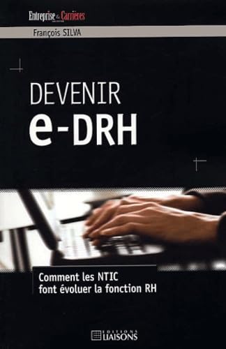 Devenir e-DRH : Comment les NTIC font évoluer la fonction RH 9782878803884