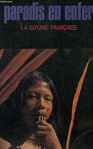 paradis en enfer/la guyane française 3665375102635