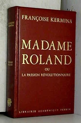 Madame Roland ou la passion révolutionnaire 9782262000318