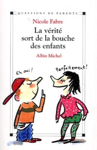 La vérité sort de la bouche des enfants. Chronique des oreilles qui traînent - Ecoutons ce que nos enfants disent 9782226104274