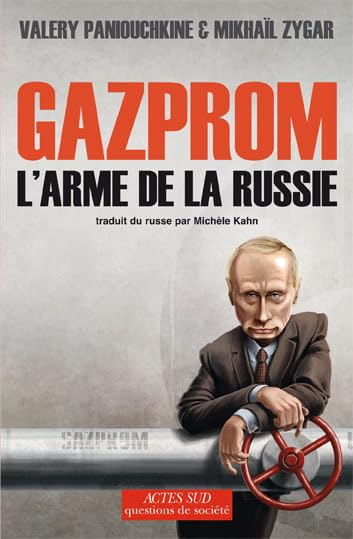 Gazprom, L'arme De La Russie 9782742778584