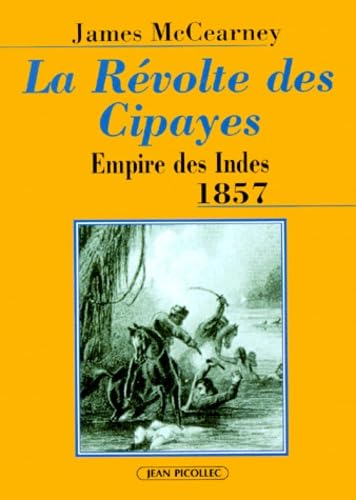 La révolte des cipayes: Empire des Indes 1857 9782864771517