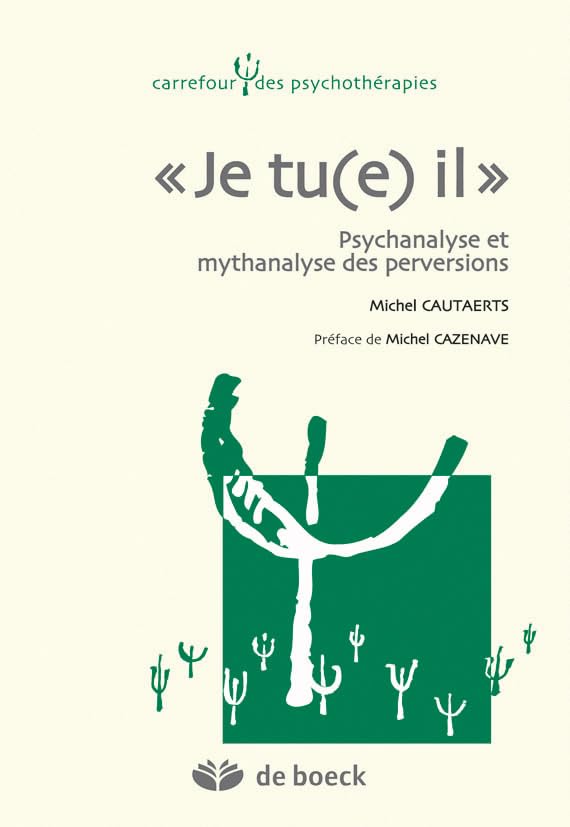 Je tu(e) il: Psychanalyse et mythanalyse des perversions 9782804115685