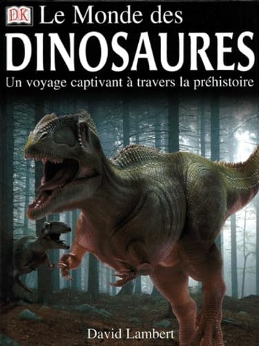 Le Monde des dinosaures. Un voyage captivant à travers la péhistoire 9780751349108