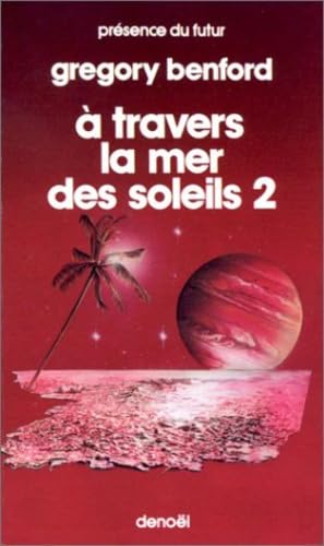 A travers la mer des soleils, tome 2 9782207304068