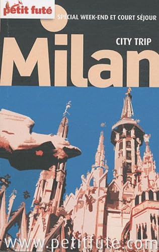 MILAN CITY TRIP 2011 PETIT FUTE: SPECIAL WEEK-END ET COURT SEJOUR 9782746930438