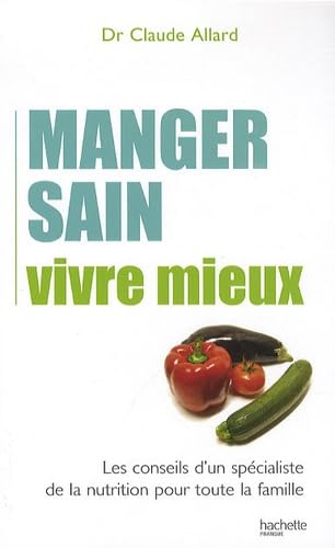 Manger sain, vivre mieux 9782012380752