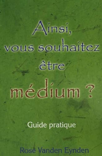 Ainsi. vous souhaitez être médium ? 9782895654834