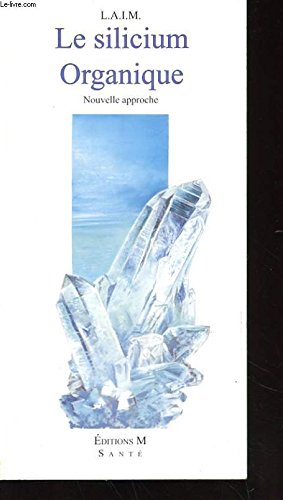LE SILICIUM ORGANIQUE - NOUVELLE APPROCHE 9782952192521