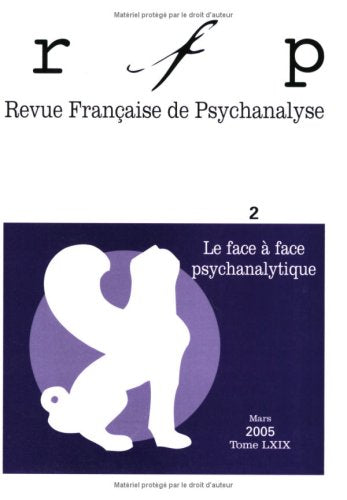 RFP 2005, t. 69, n° 2: Le face à face psychanalytique 9782130551324