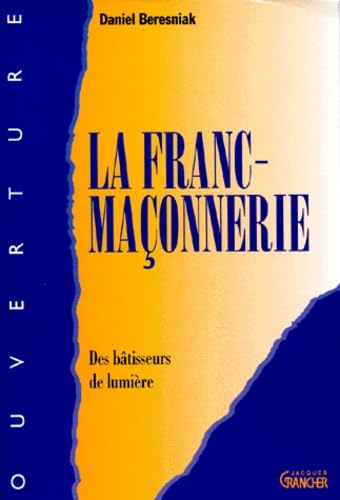 La Franc-maçonnerie : Des bâtisseurs de lumière 9782733902196