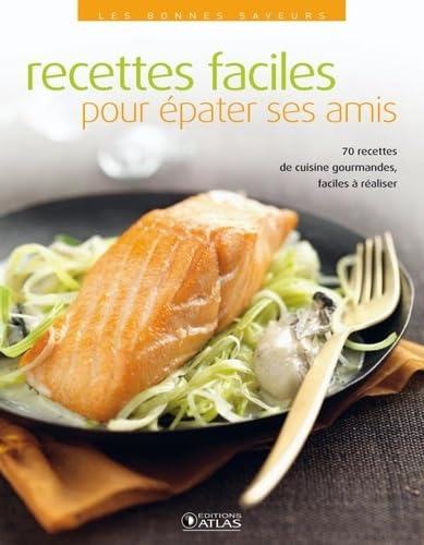 70 recettes faciles pour épater ses amis 9782723479370