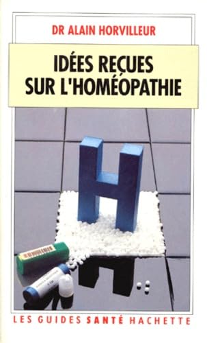 Les idées reçues sur l'homéopathie 9782010166983