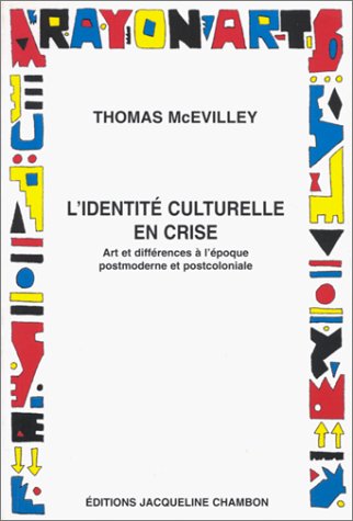 L'identite culturelle en crise: ART ET DIFFERENCES A L'EPOQUE POSTMODERNE ET POSTCOLONIALE 9782877112024