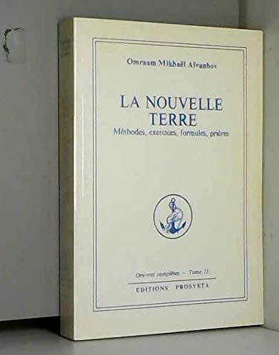 oeuvres completes tome 13 : La Nouvelle Terre - Méthodes, Exercices, Formules, Prières 3292490013012