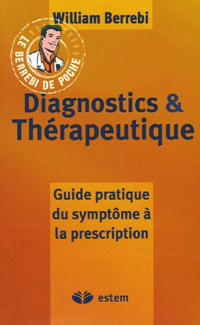 Diagnostics et thérapeutique : Guide pratique du symptôme à la prescription 9782843713255