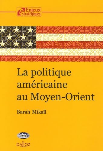 La politique américaine au Moyen-Orient 9782247065196