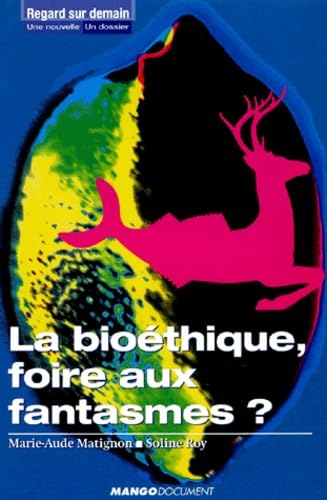 La Bioéthique, foire aux fantasmes ? 9782914353182