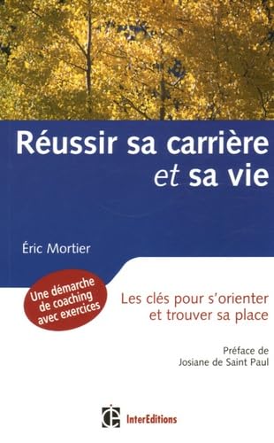 Réussir sa carrière et sa vie: Les clés pour s'orienter et trouver sa place 9782100496402
