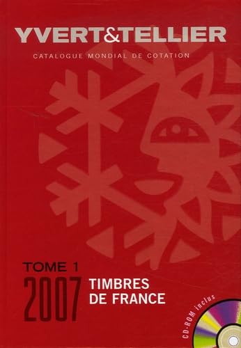 Yvert et Tellier 2007 tome 1 : Cotation des timbre de France 1849 à nos jours (+ CD-Rom) 9782868141583