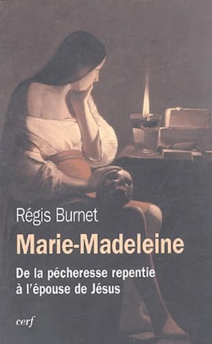Marie-Madeleine (Ier-XXIe siècle): De la pécheresse repentie à l'épouse de Jésus 9782204077477