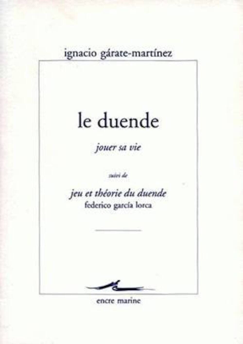 Le Duende (jouer sa vie): Suivi de jeu et théorie du Duende de Federico Garcia Lorca 9782909422954