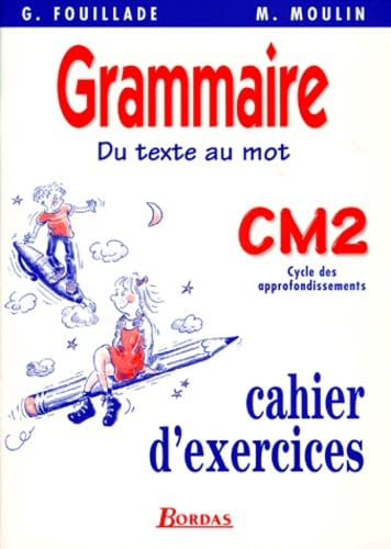 Du texte au mot, Grammaire, CM2. Cahier d'exercices 9782040284893