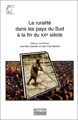 La Ruralite Dans Les Pays Du Sud A La Fin Du Xxeme Siecle. Actes De L'Atelier, Montpellier, 2 Et 3 Avril 1996 9782709913690