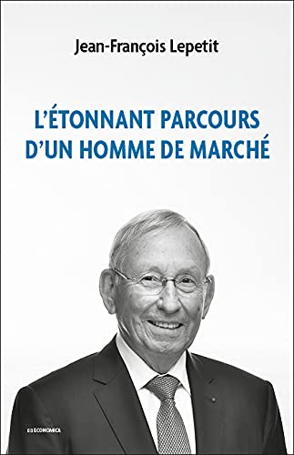 L'étonnant parcours d'un homme de marché 9782717872279