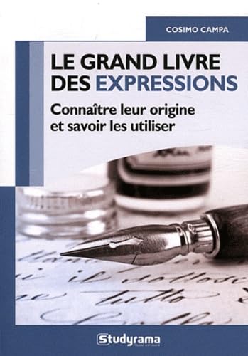 Le grand livre des expressions: Connaître leur origine et savoir les utiliser 9782759017409