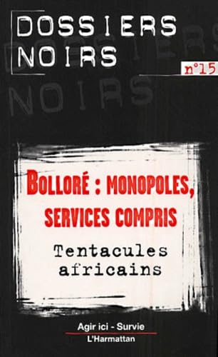 Bolloré : monopoles, services compris : tentacules africains 9782738496324