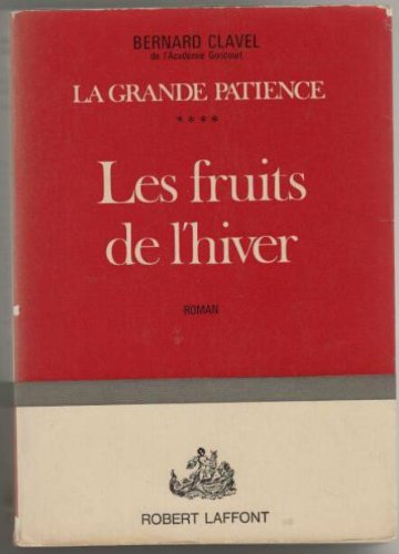 Les fruits de l'hiver. (La grande patience - 4). 1972. Broché. 445 pages. (Littérature) 
