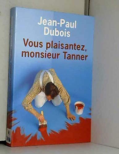Vous plaisantez, monsieur Tanner 9782286017712