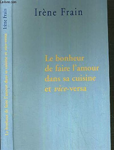 Le bonheur de faire l'amour dans sa cuisine et vice-versa 9782702887868