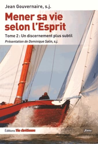 Mener sa vie selon l'Esprit: Tome 2, Un discernement plus subtil 9782918975281