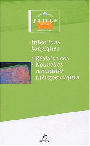 Infections Fongiques. Resistances, Nouvelles Modalites Therapeutiques 9782914488068