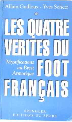 Les quatre verites du foot français 9782909997001