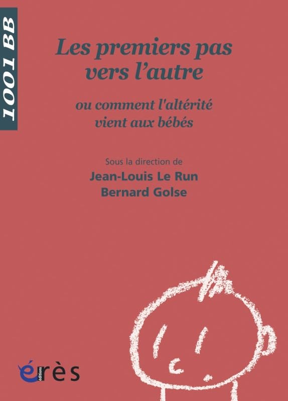 1001 BB 060 - Les premiers pas vers l'autre ou comment l'altérité vient aux bébé 9782749209265