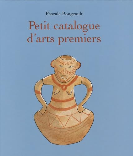 petit catalogue d arts premiers 9782211091107