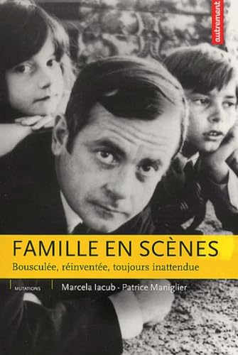 Familles en scènes : Bousculée, réinventée, toujours inattendue 9782746703315