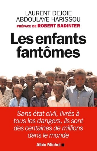 Les Enfants fantômes: Sans état-civil, livrés à tous les dangers, ils sont des centaines de millions dans le monde 9782226254023